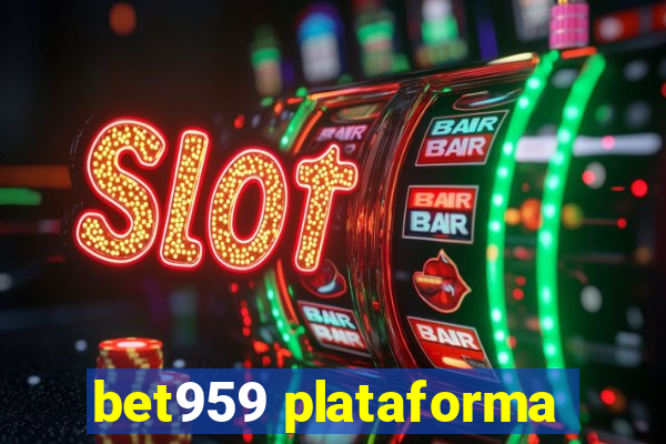 bet959 plataforma